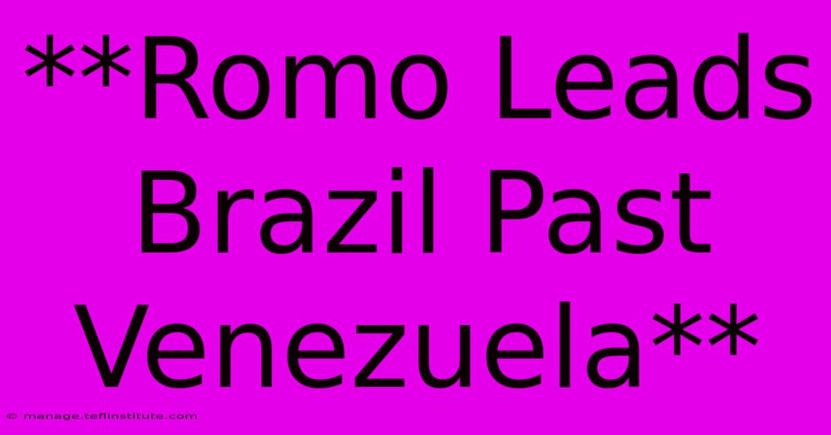 **Romo Leads Brazil Past Venezuela**