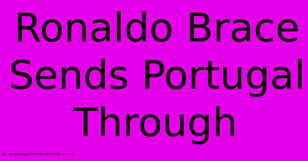 Ronaldo Brace Sends Portugal Through