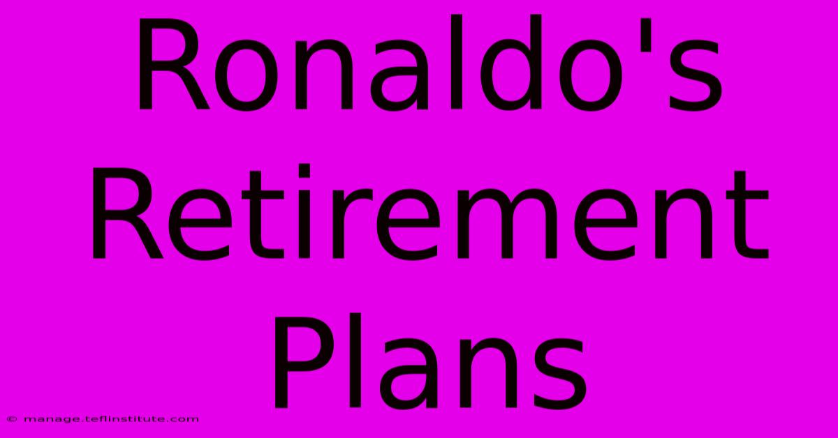 Ronaldo's Retirement Plans