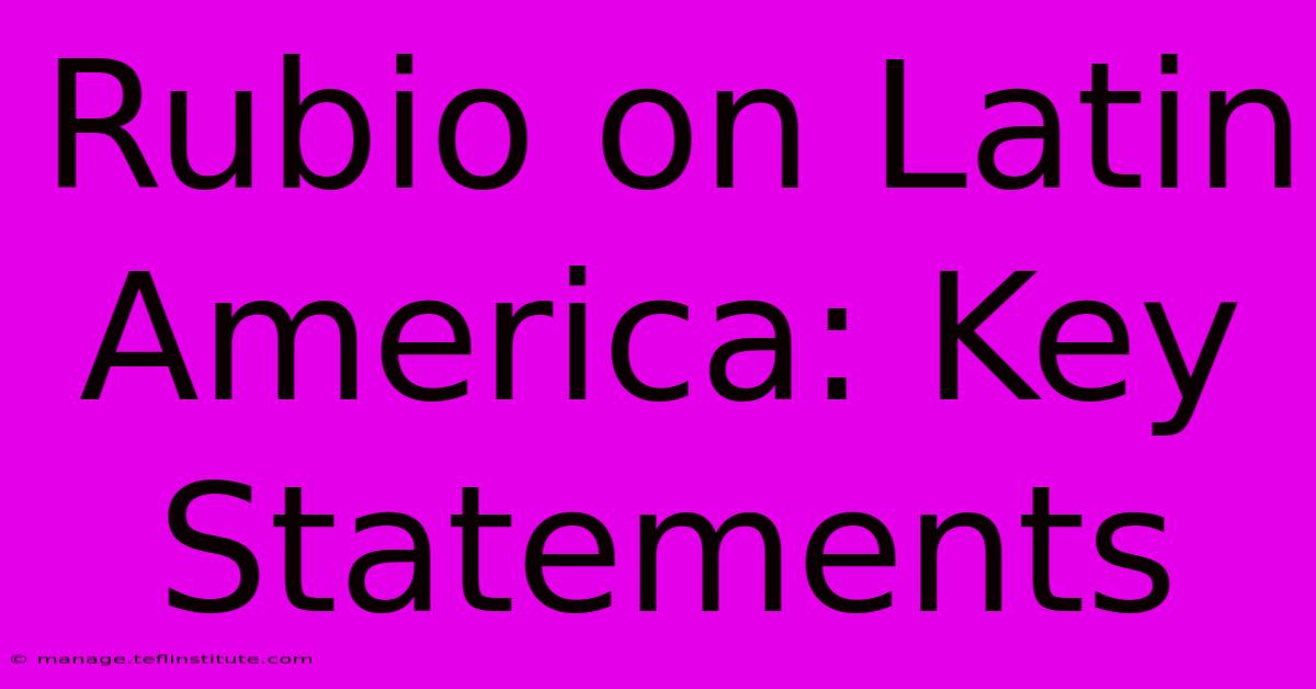 Rubio On Latin America: Key Statements