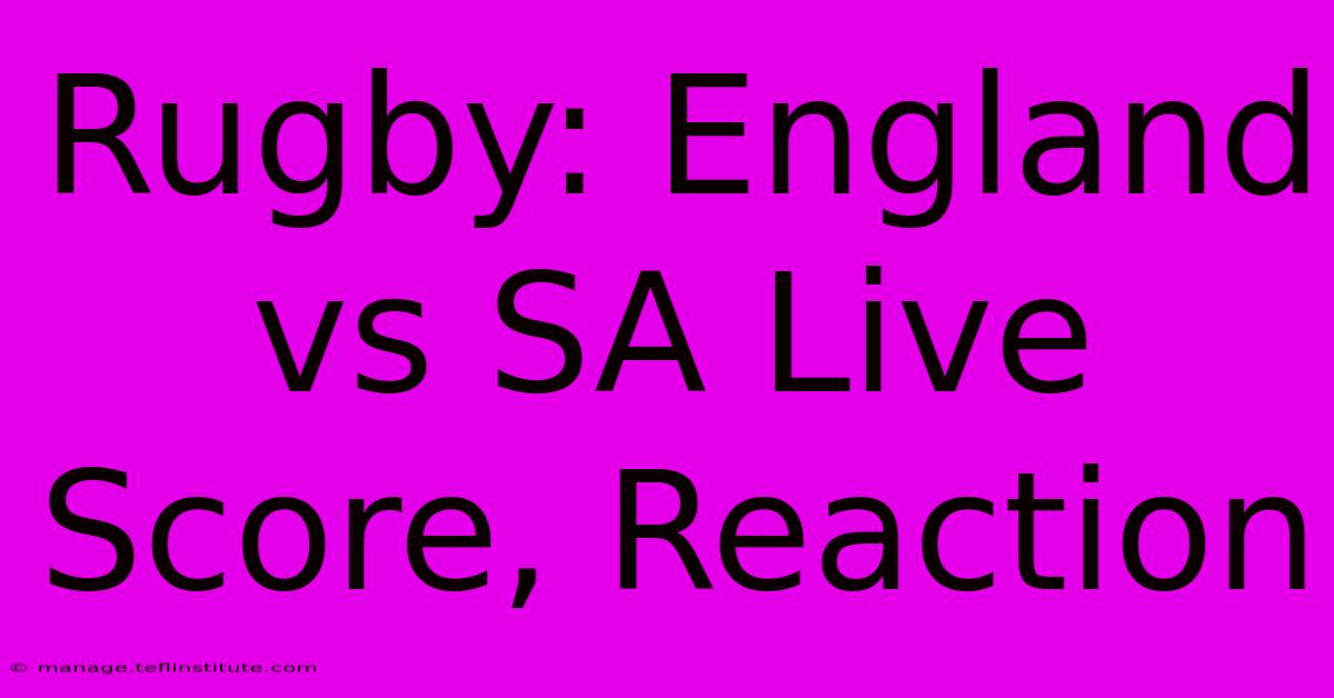 Rugby: England Vs SA Live Score, Reaction