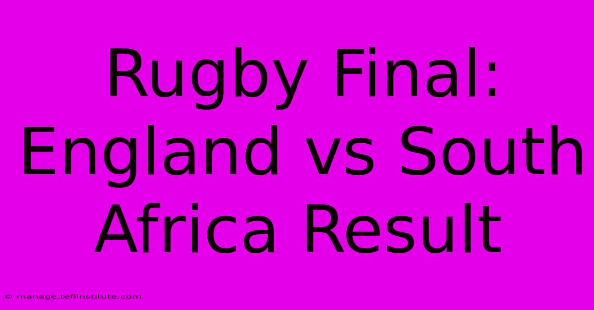 Rugby Final: England Vs South Africa Result