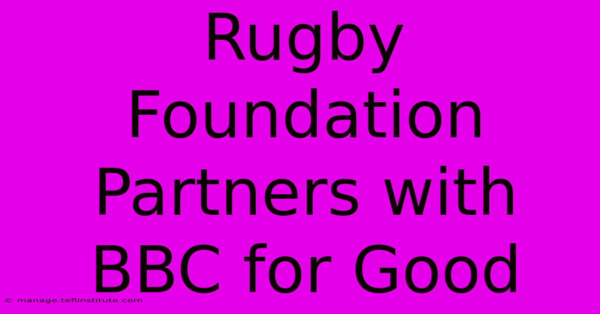 Rugby Foundation Partners With BBC For Good 