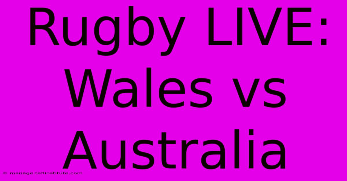 Rugby LIVE: Wales Vs Australia