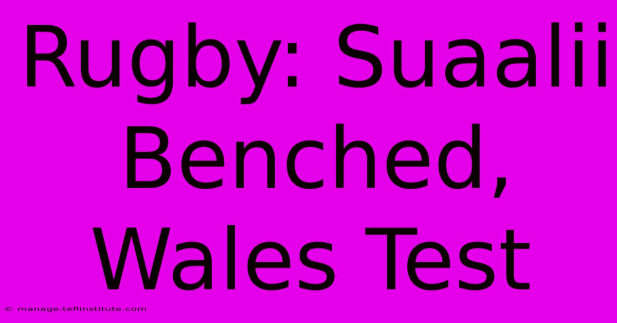 Rugby: Suaalii Benched, Wales Test