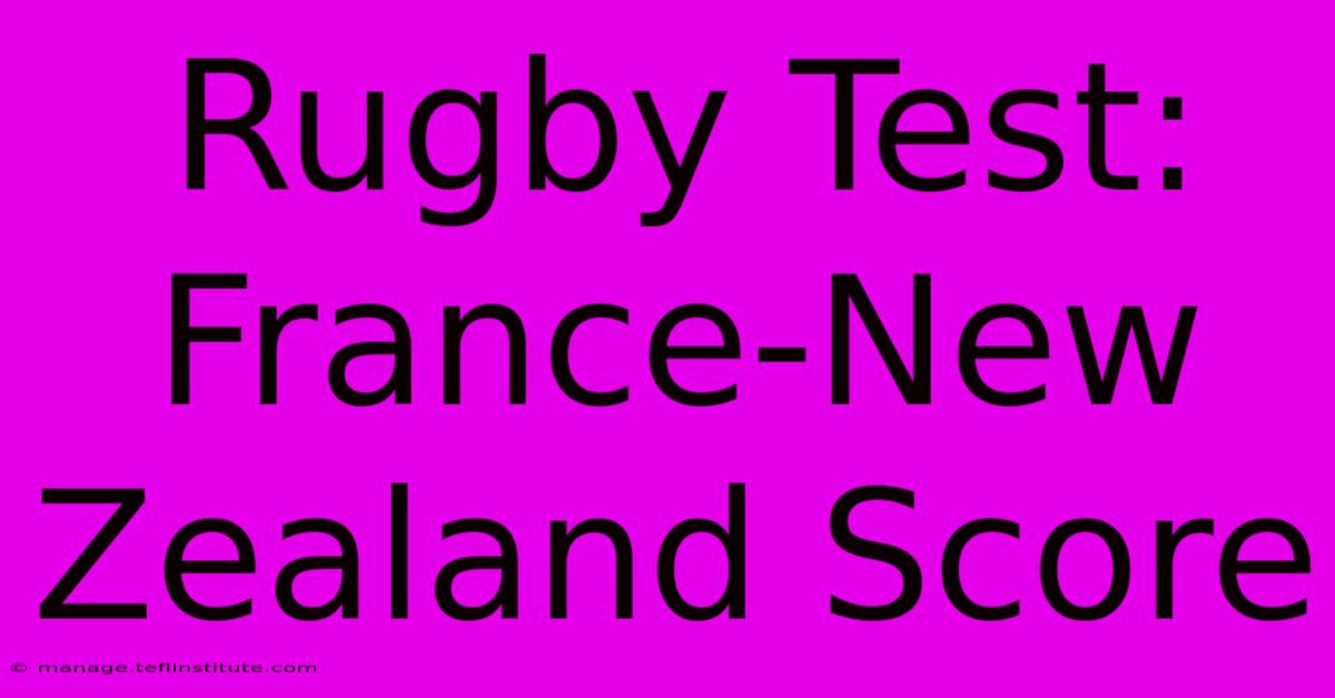 Rugby Test: France-New Zealand Score