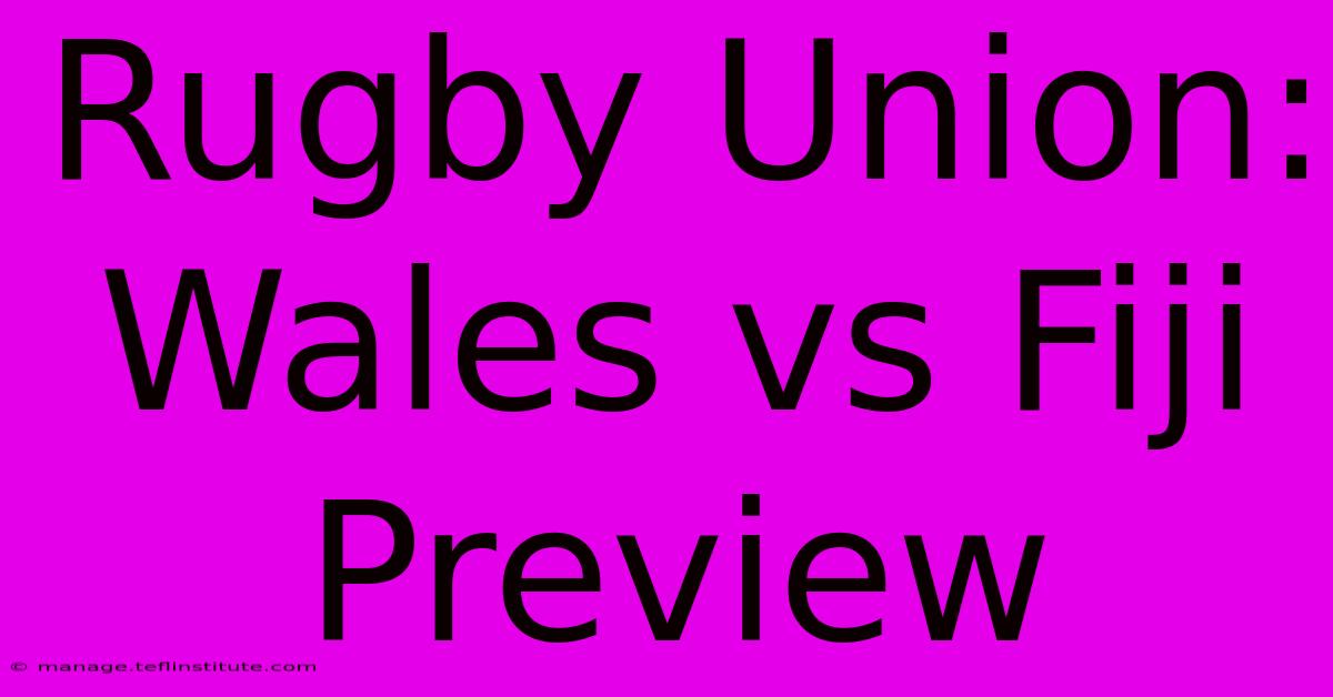 Rugby Union: Wales Vs Fiji Preview