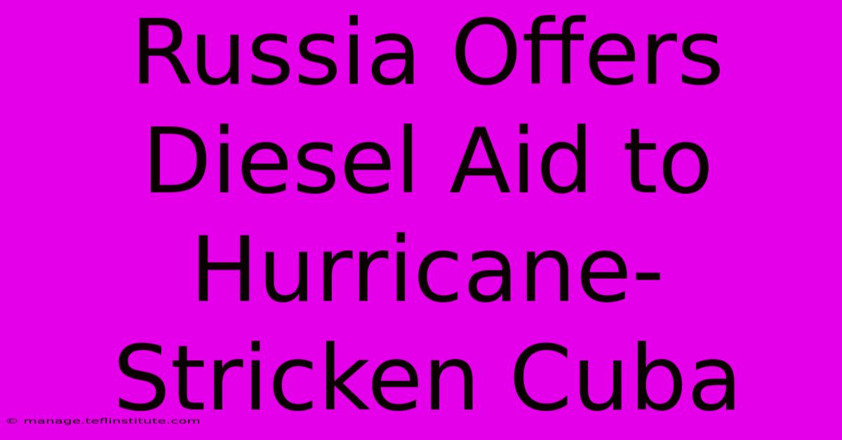 Russia Offers Diesel Aid To Hurricane-Stricken Cuba