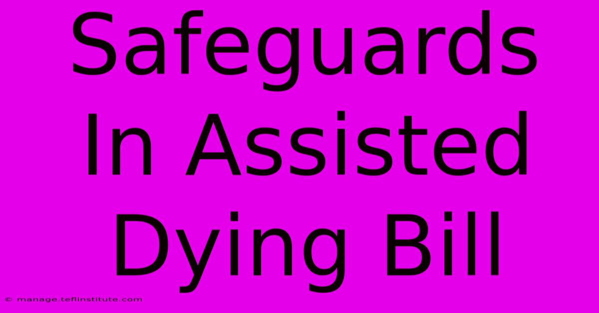 Safeguards In Assisted Dying Bill 