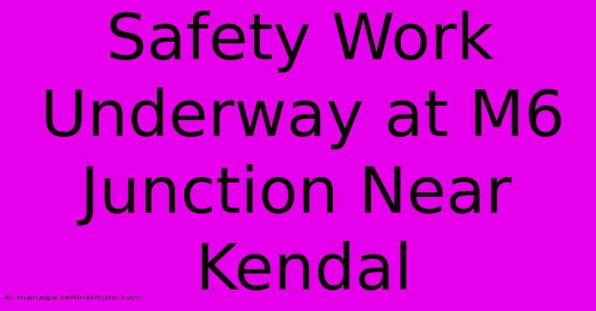 Safety Work Underway At M6 Junction Near Kendal