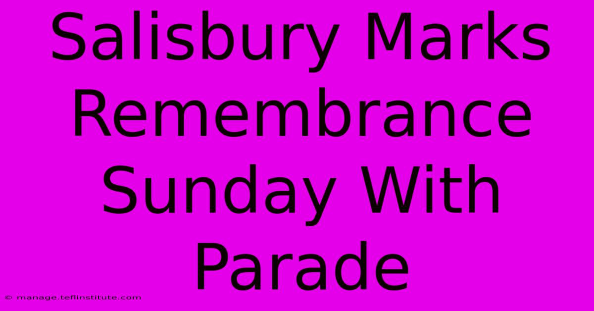 Salisbury Marks Remembrance Sunday With Parade