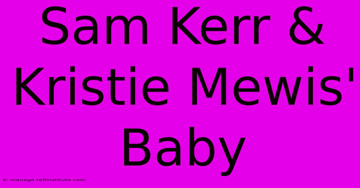 Sam Kerr & Kristie Mewis' Baby