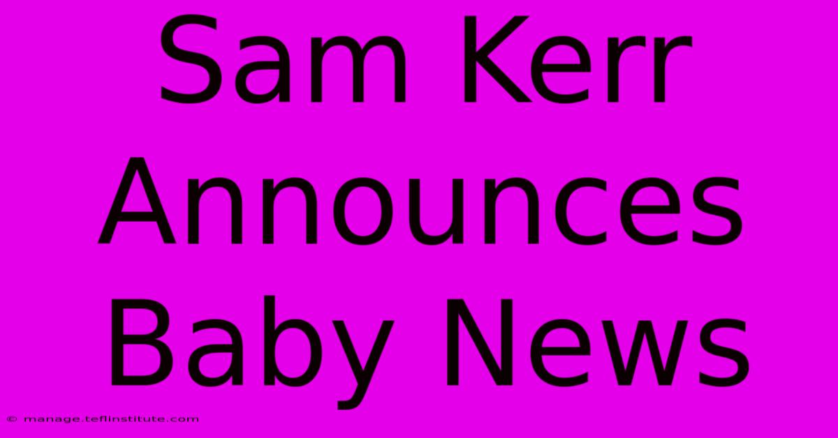 Sam Kerr Announces Baby News