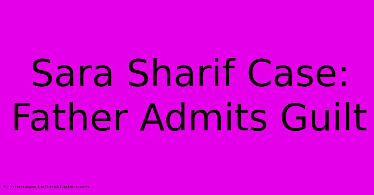 Sara Sharif Case: Father Admits Guilt