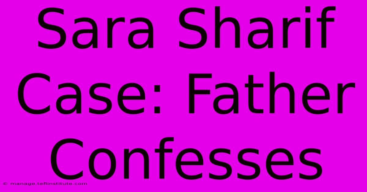 Sara Sharif Case: Father Confesses