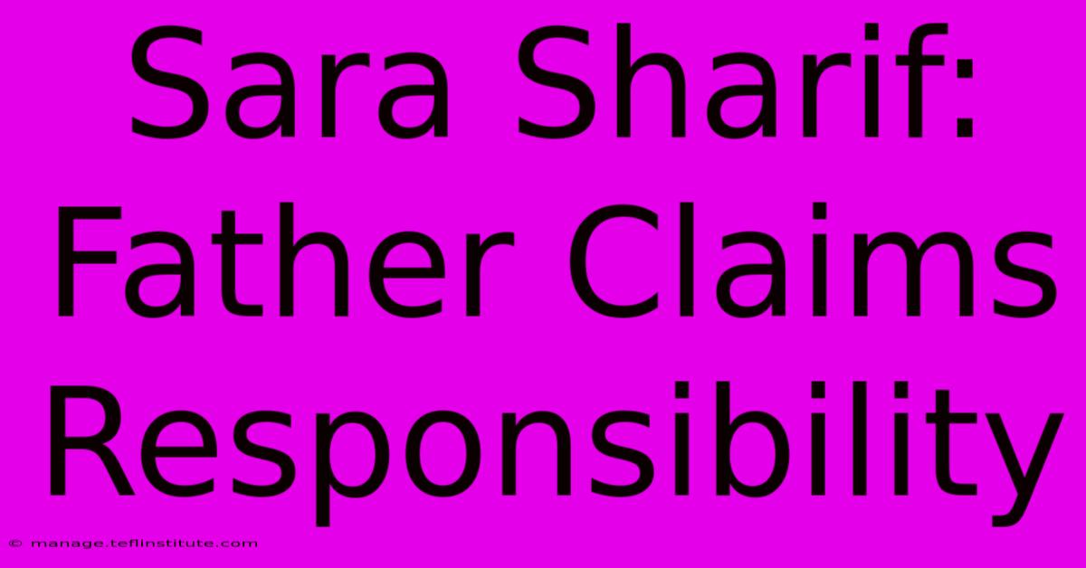 Sara Sharif: Father Claims Responsibility