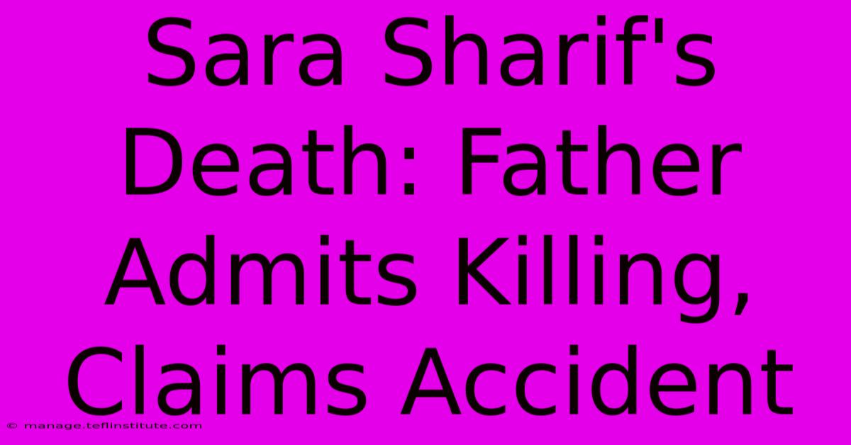 Sara Sharif's Death: Father Admits Killing, Claims Accident 