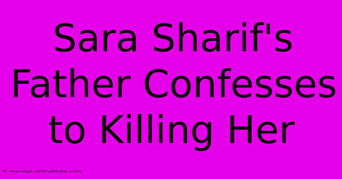 Sara Sharif's Father Confesses To Killing Her