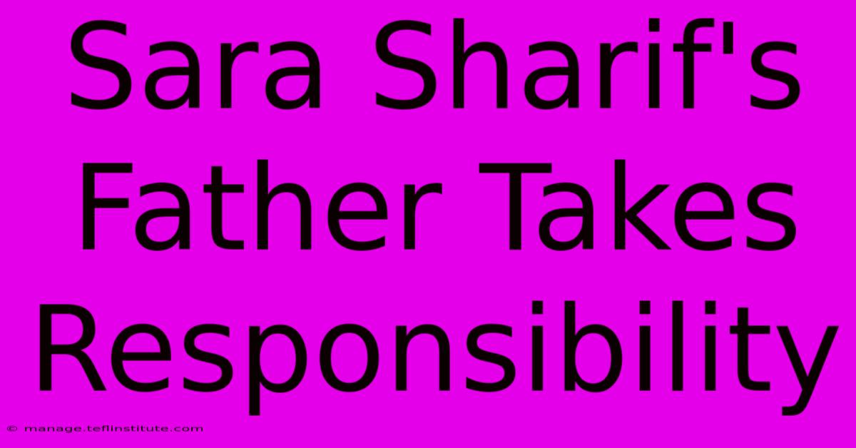 Sara Sharif's Father Takes Responsibility