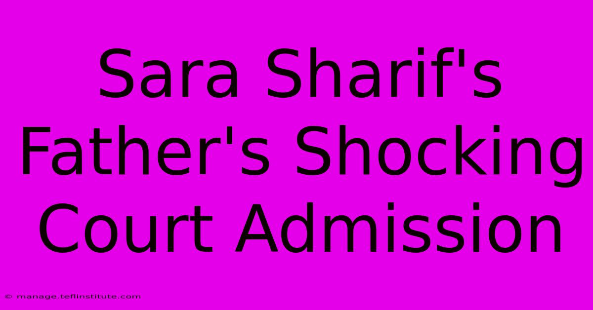 Sara Sharif's Father's Shocking Court Admission