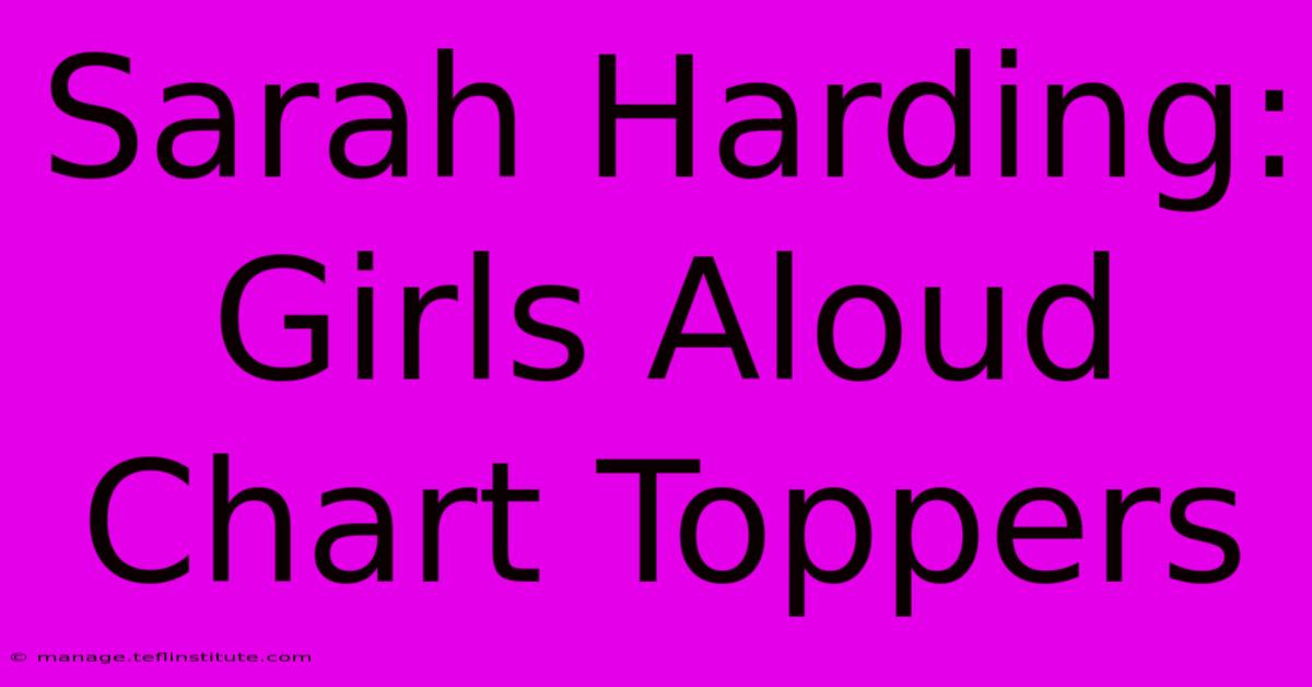 Sarah Harding: Girls Aloud Chart Toppers