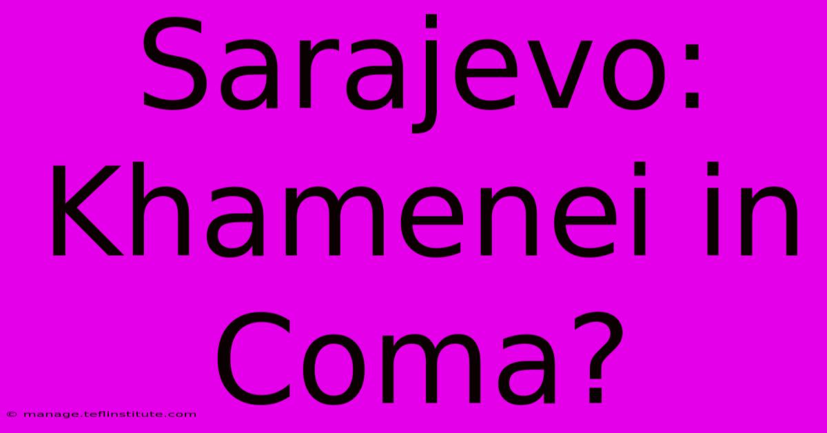 Sarajevo: Khamenei In Coma?