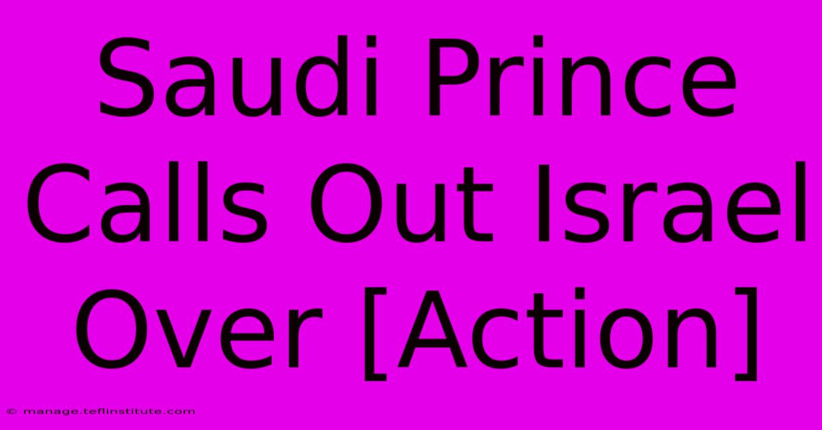 Saudi Prince Calls Out Israel Over [Action]