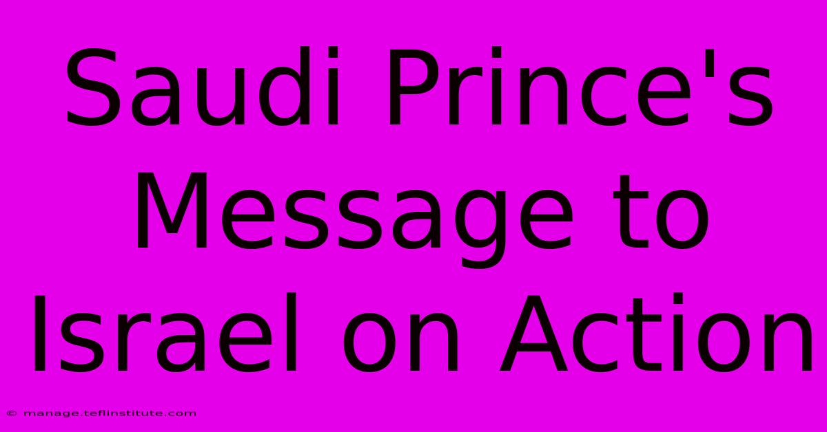 Saudi Prince's Message To Israel On Action