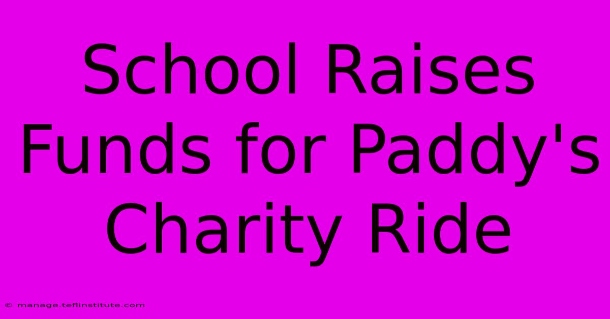 School Raises Funds For Paddy's Charity Ride