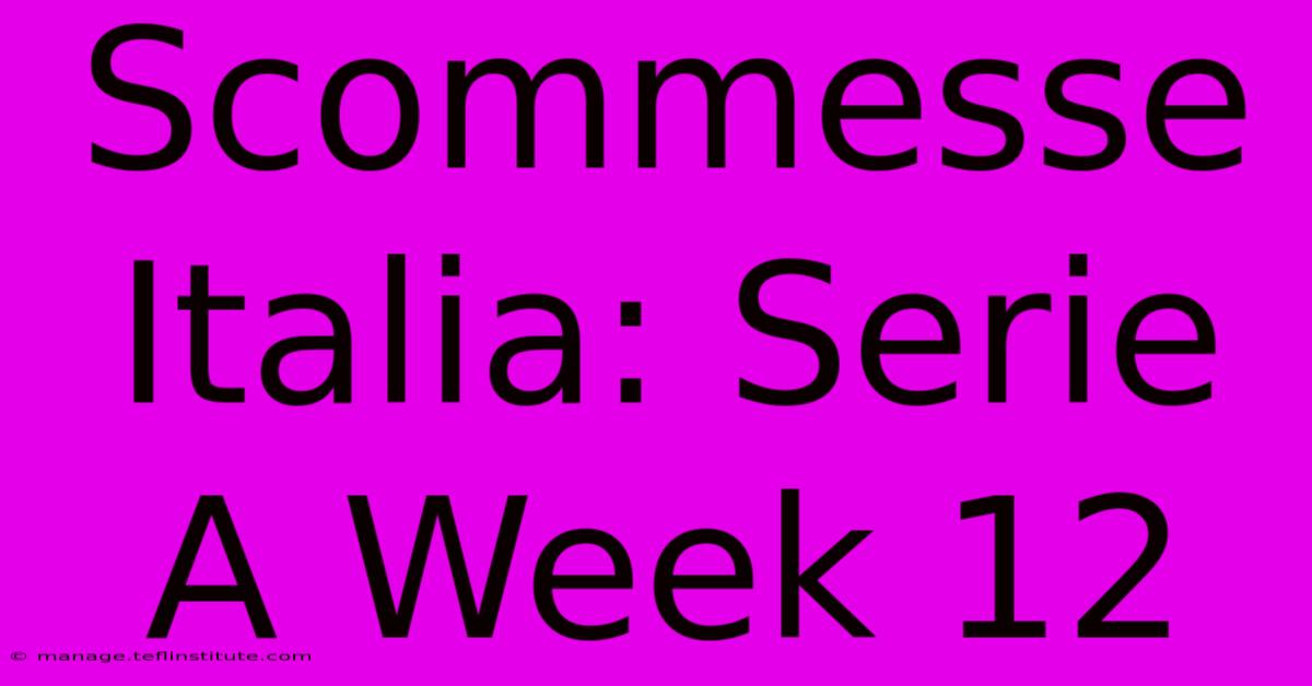 Scommesse Italia: Serie A Week 12