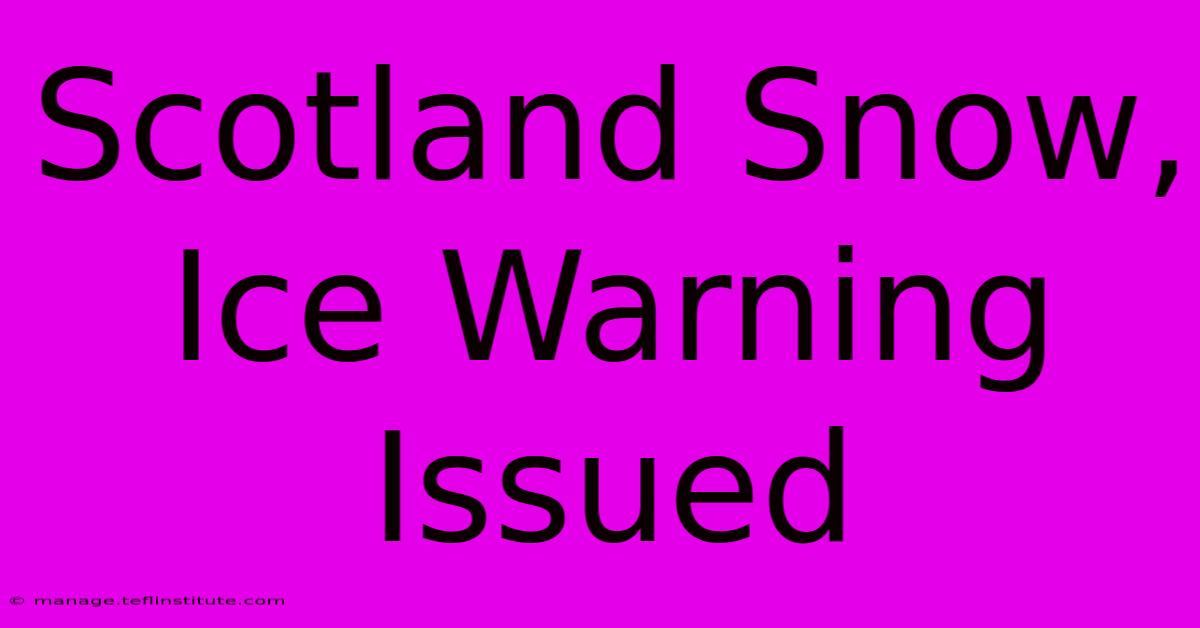 Scotland Snow, Ice Warning Issued