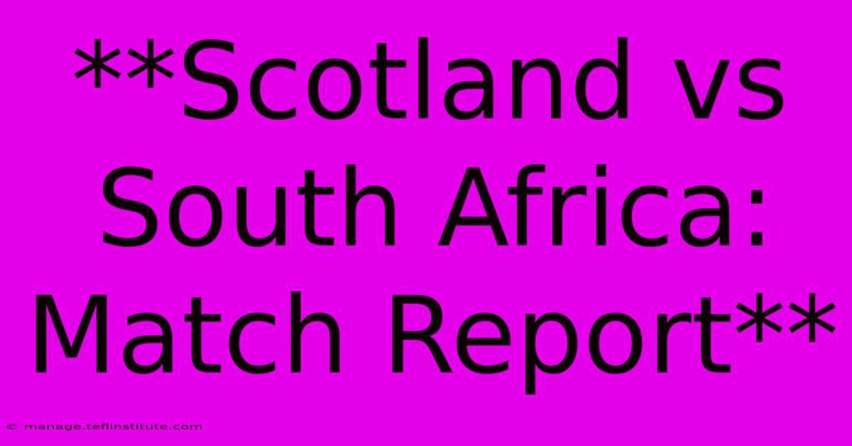 **Scotland Vs South Africa: Match Report**