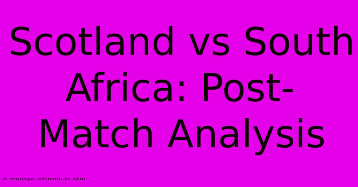 Scotland Vs South Africa: Post-Match Analysis