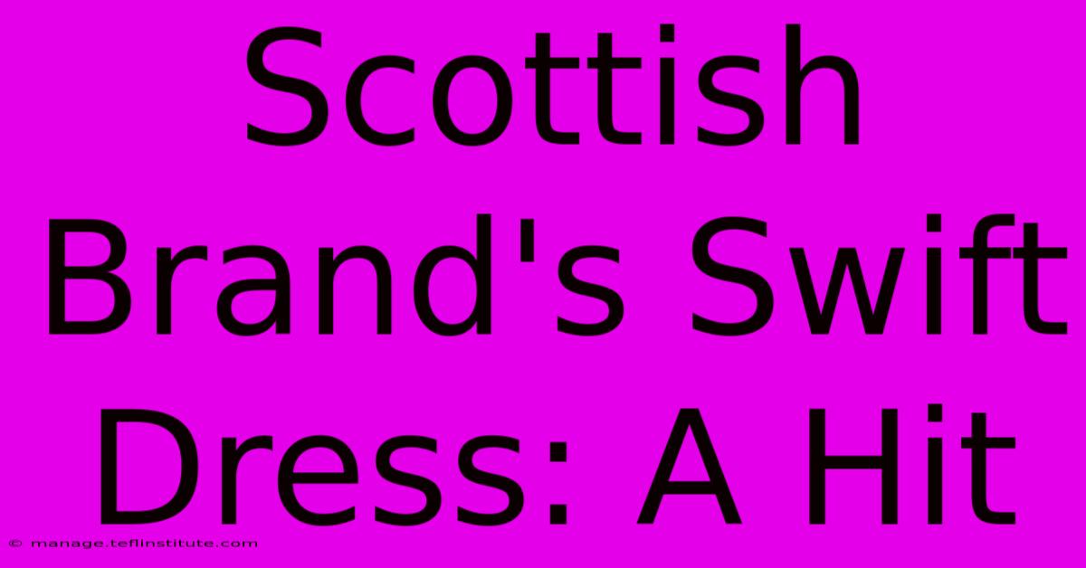 Scottish Brand's Swift Dress: A Hit