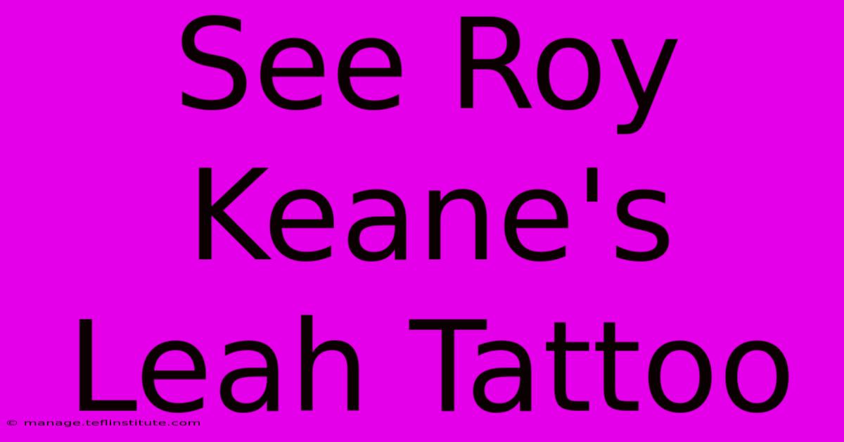 See Roy Keane's Leah Tattoo