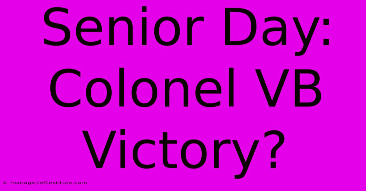 Senior Day: Colonel VB Victory?