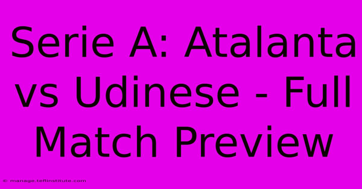 Serie A: Atalanta Vs Udinese - Full Match Preview