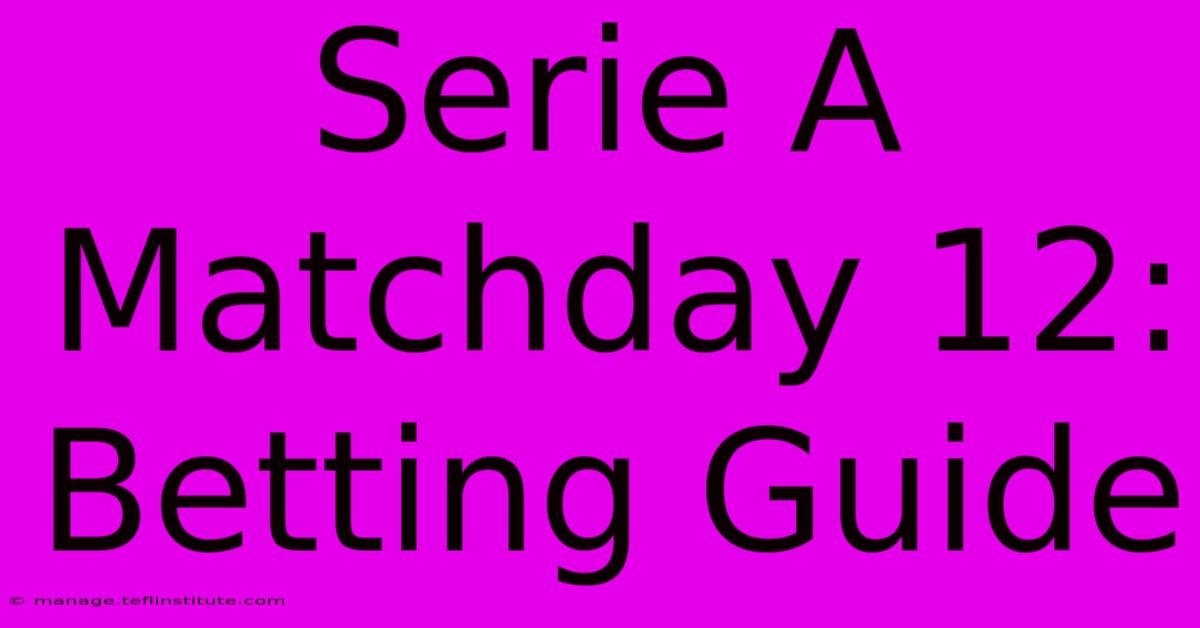 Serie A Matchday 12: Betting Guide 