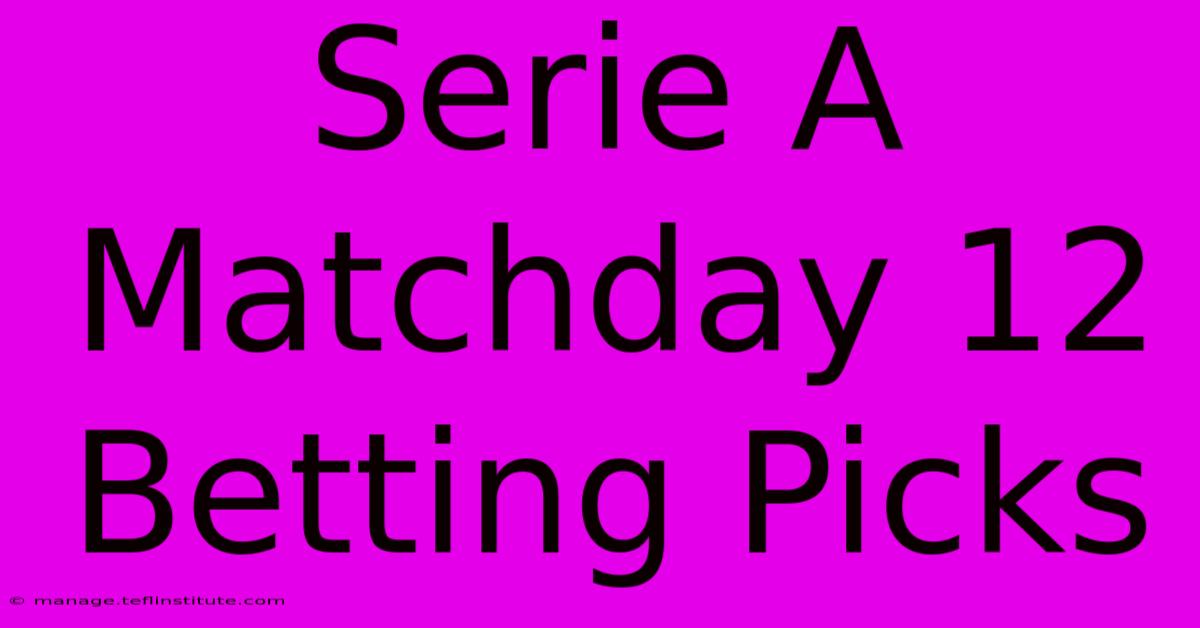 Serie A Matchday 12 Betting Picks