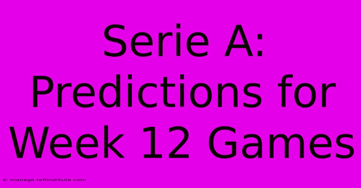 Serie A: Predictions For Week 12 Games