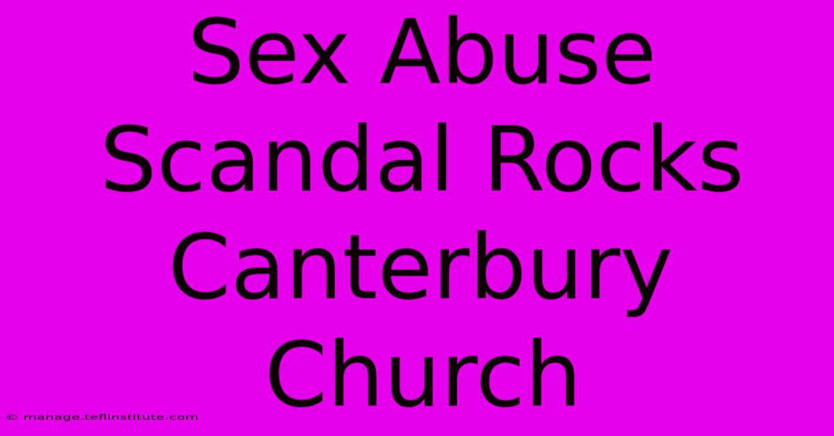 Sex Abuse Scandal Rocks Canterbury Church