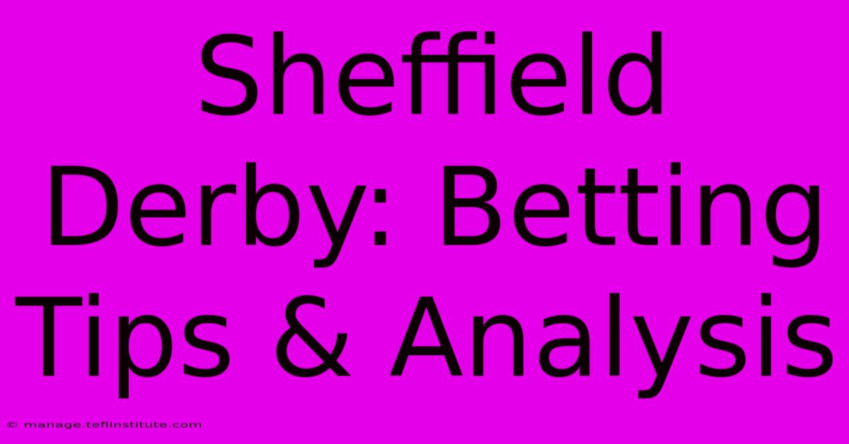 Sheffield Derby: Betting Tips & Analysis