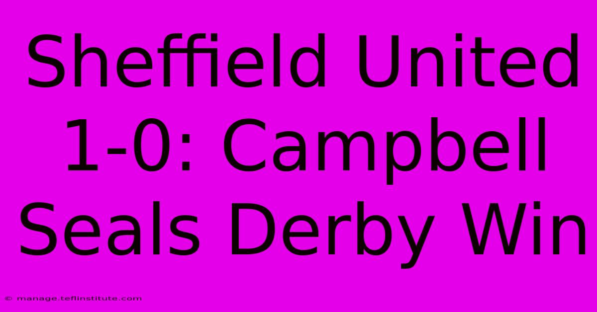 Sheffield United 1-0: Campbell Seals Derby Win