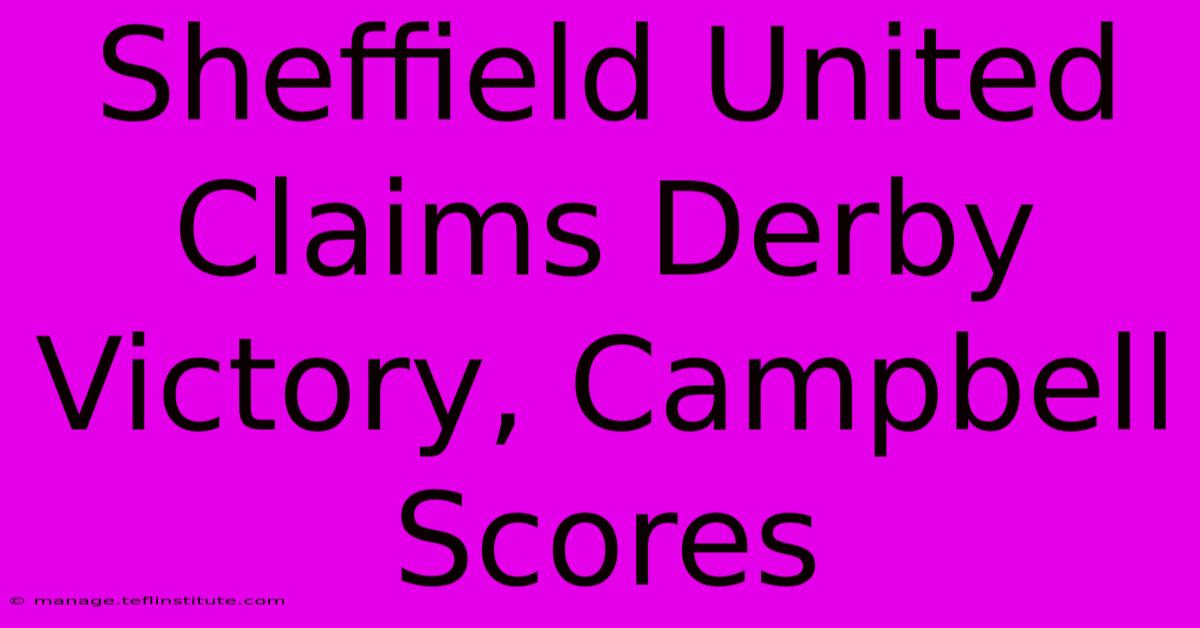 Sheffield United Claims Derby Victory, Campbell Scores