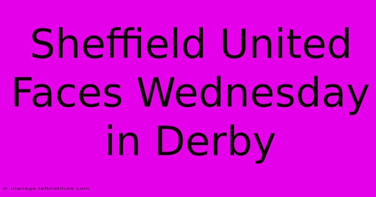 Sheffield United Faces Wednesday In Derby