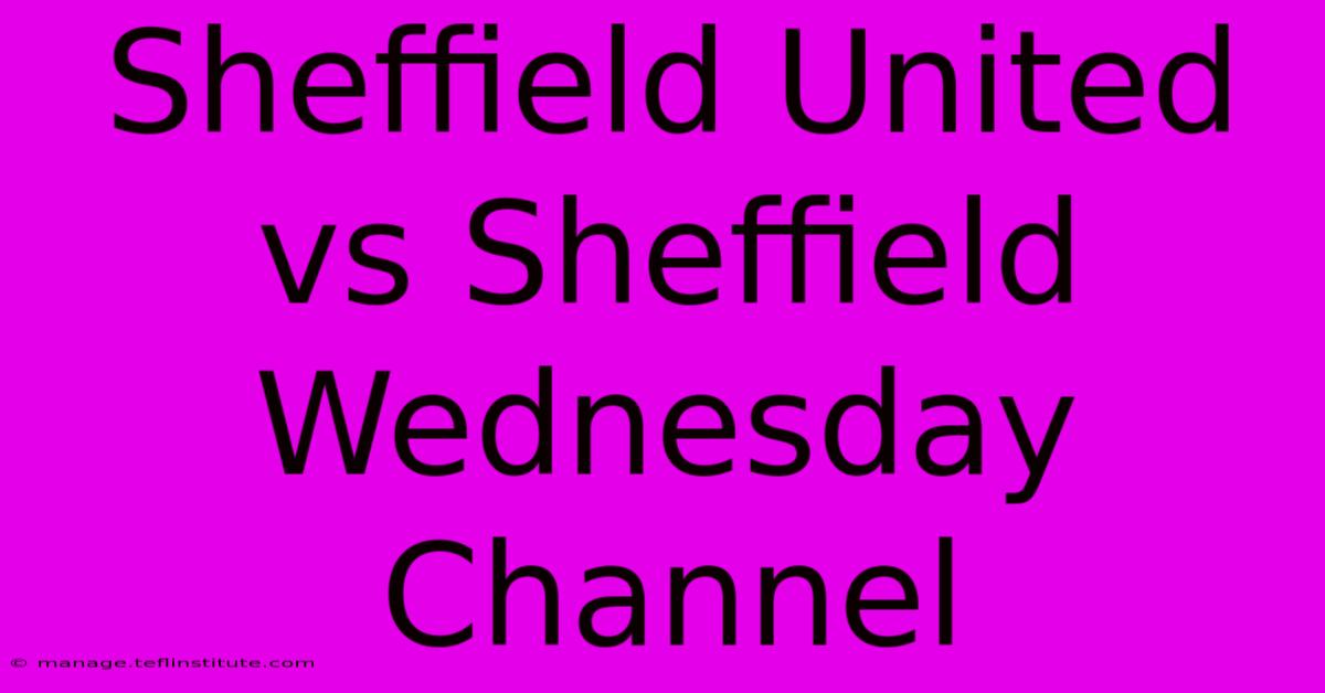 Sheffield United Vs Sheffield Wednesday Channel