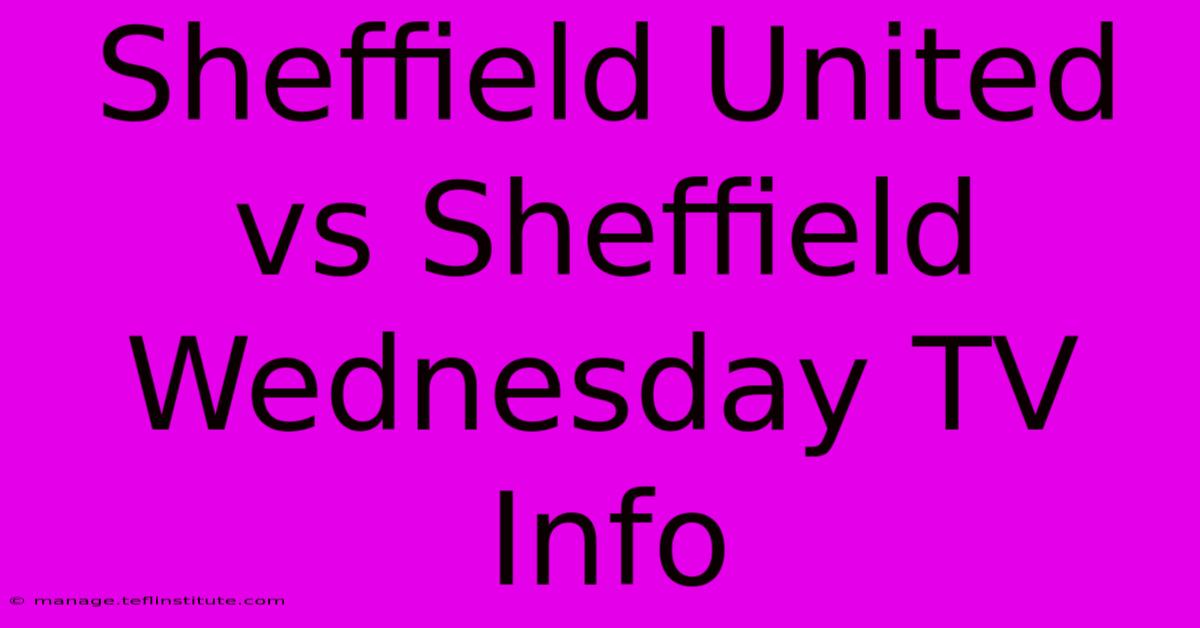 Sheffield United Vs Sheffield Wednesday TV Info