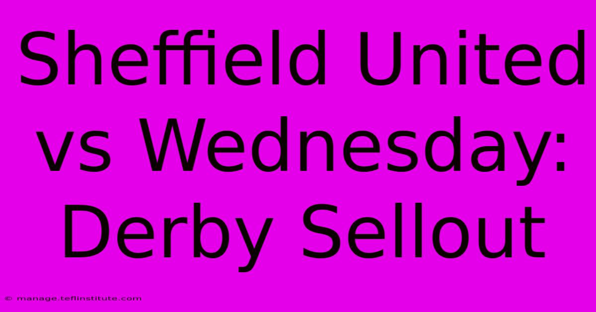 Sheffield United Vs Wednesday: Derby Sellout