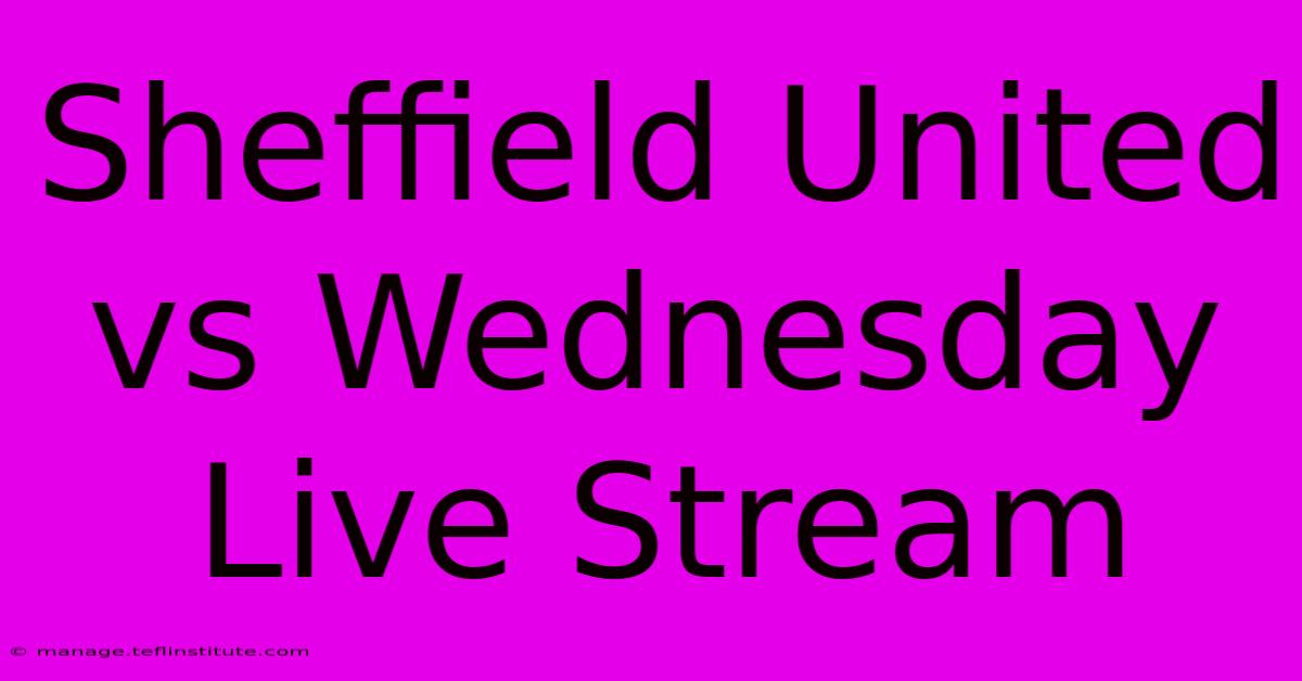 Sheffield United Vs Wednesday Live Stream 