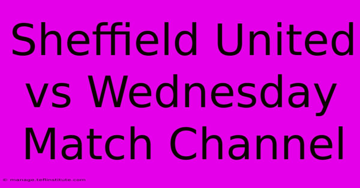 Sheffield United Vs Wednesday Match Channel